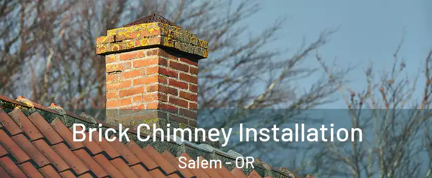  Brick Chimney Installation Salem - OR