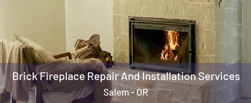  Brick Fireplace Repair And Installation Services Salem - OR