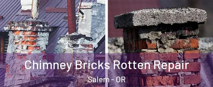  Chimney Bricks Rotten Repair Salem - OR