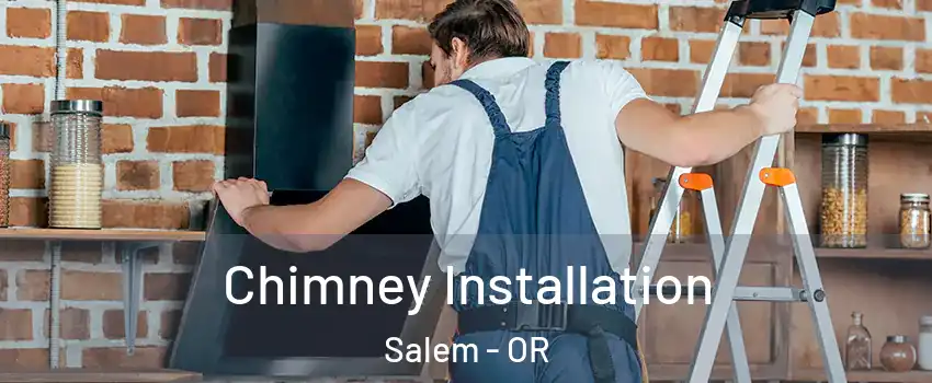  Chimney Installation Salem - OR