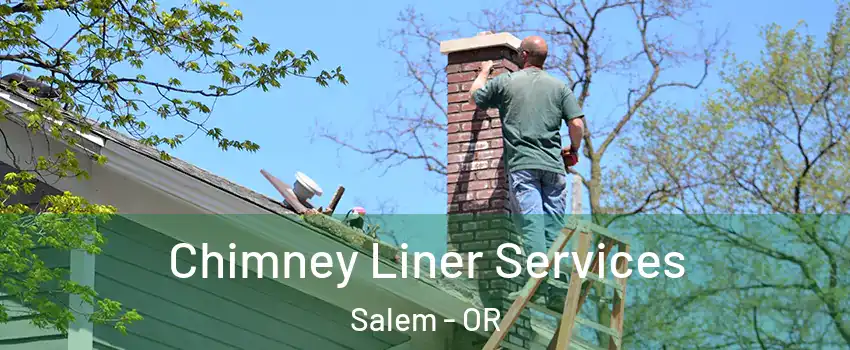  Chimney Liner Services Salem - OR