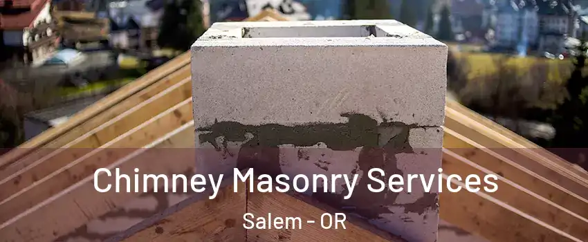  Chimney Masonry Services Salem - OR