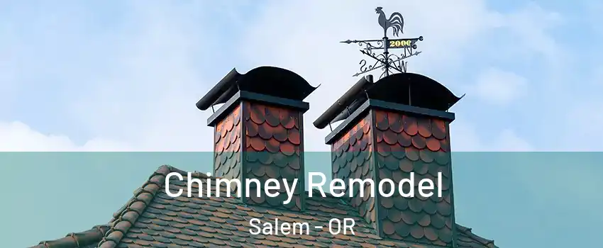  Chimney Remodel Salem - OR