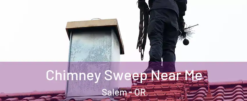  Chimney Sweep Near Me Salem - OR