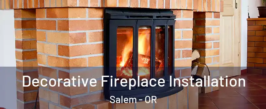  Decorative Fireplace Installation Salem - OR