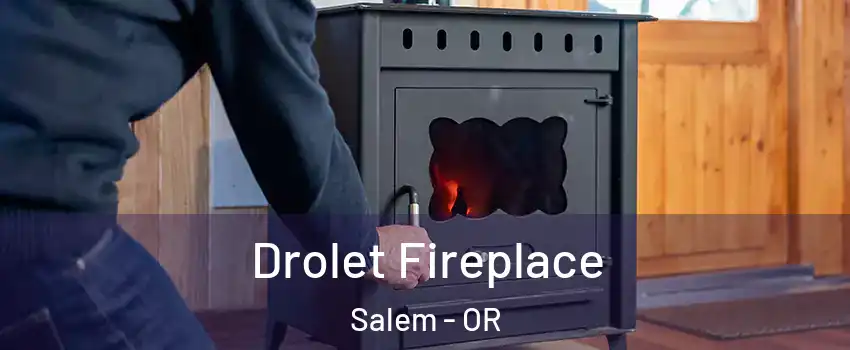 Drolet Fireplace Salem - OR