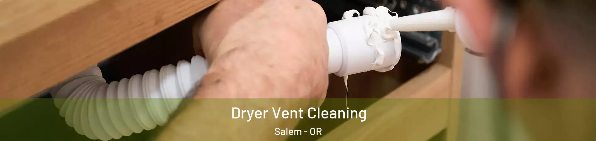  Dryer Vent Cleaning Salem - OR
