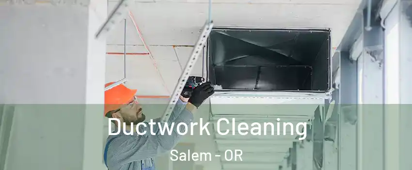  Ductwork Cleaning Salem - OR
