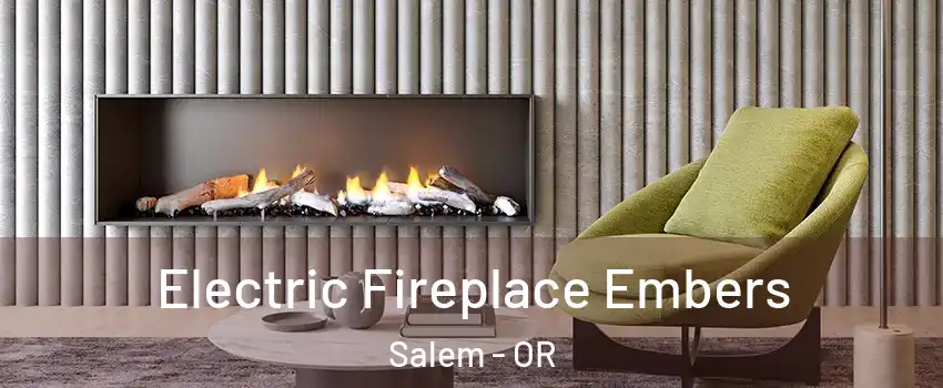  Electric Fireplace Embers Salem - OR