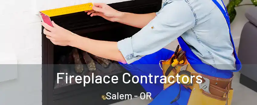 Fireplace Contractors Salem - OR