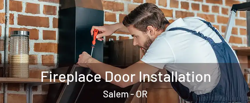  Fireplace Door Installation Salem - OR