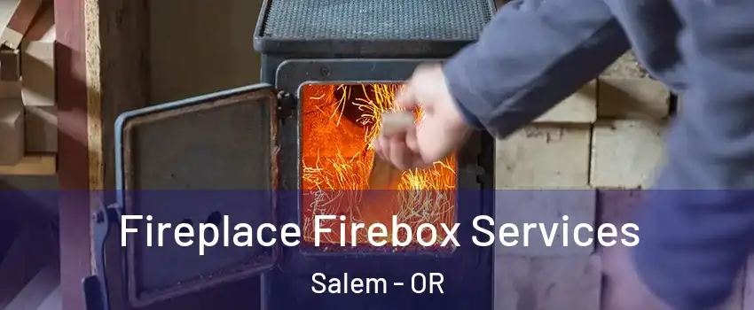  Fireplace Firebox Services Salem - OR