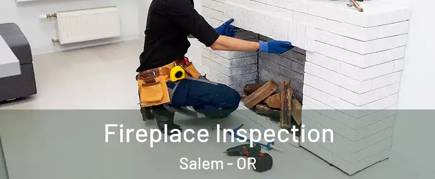  Fireplace Inspection Salem - OR