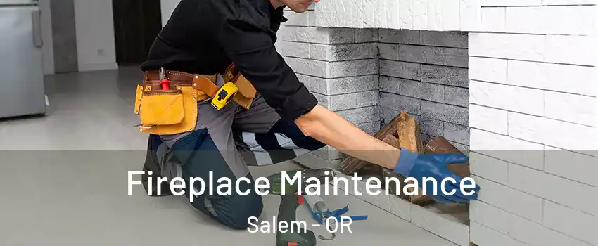  Fireplace Maintenance Salem - OR
