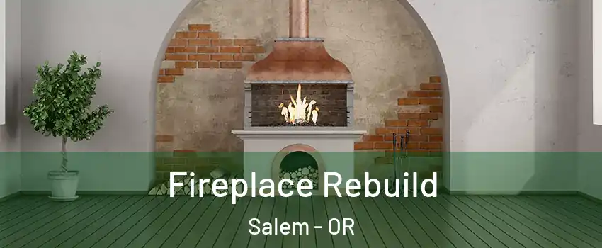  Fireplace Rebuild Salem - OR