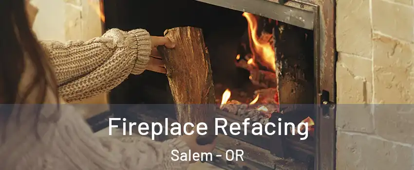  Fireplace Refacing Salem - OR
