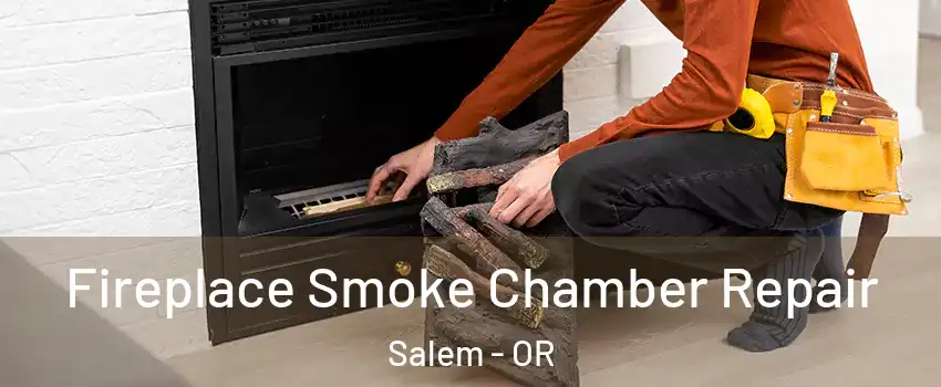  Fireplace Smoke Chamber Repair Salem - OR