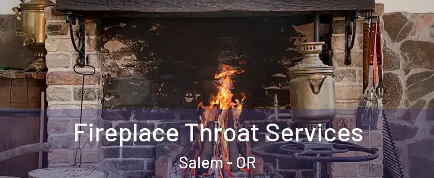  Fireplace Throat Services Salem - OR