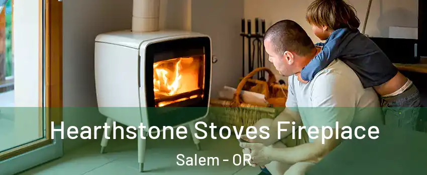  Hearthstone Stoves Fireplace Salem - OR