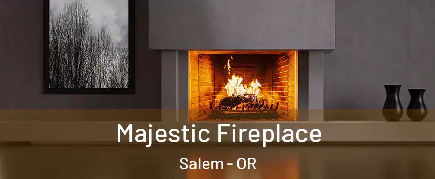  Majestic Fireplace Salem - OR