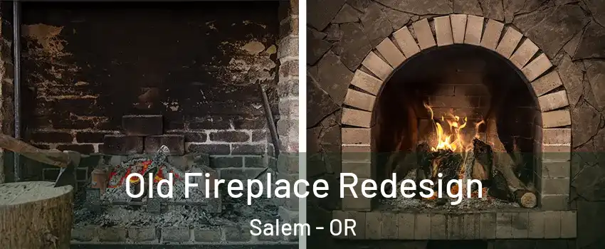  Old Fireplace Redesign Salem - OR