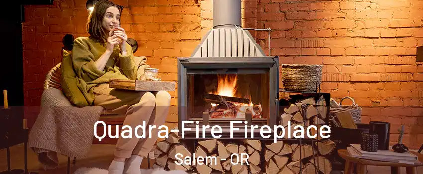  Quadra-Fire Fireplace Salem - OR
