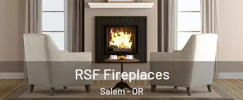  RSF Fireplaces Salem - OR