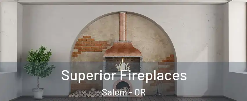  Superior Fireplaces Salem - OR