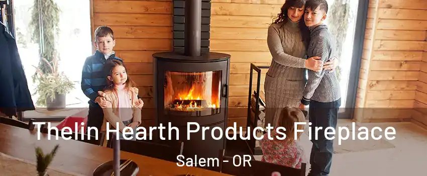  Thelin Hearth Products Fireplace Salem - OR