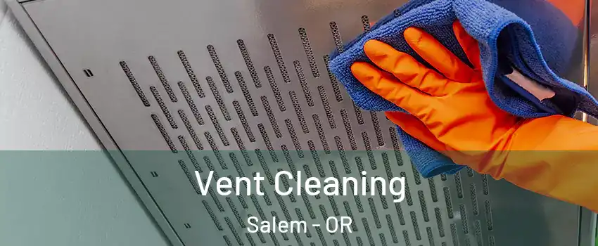  Vent Cleaning Salem - OR