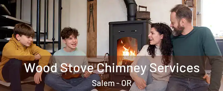  Wood Stove Chimney Services Salem - OR
