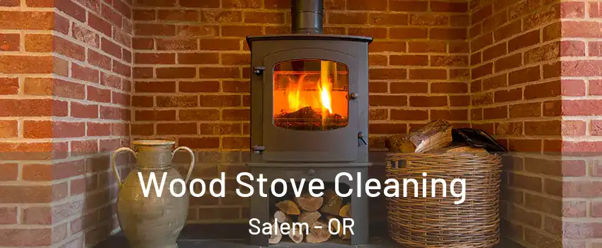  Wood Stove Cleaning Salem - OR